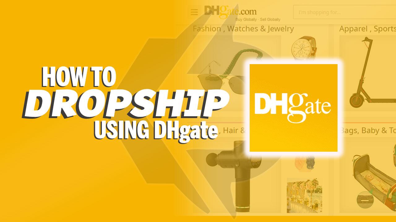 How To Dropship Using DHgate On  And How DHgate Works For